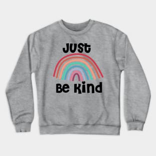 Just Be Kind Rainbow Crewneck Sweatshirt